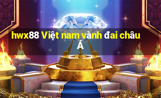 hwx88 Việt nam vành đai châu Á