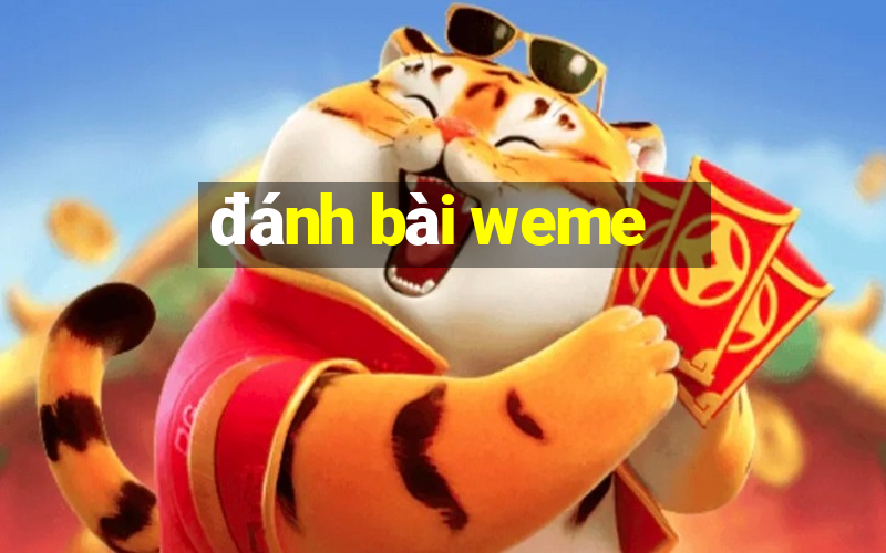 đánh bài weme