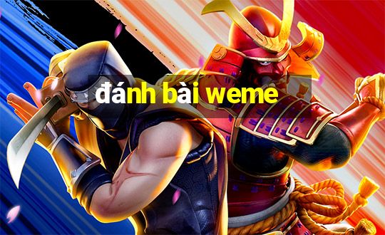 đánh bài weme