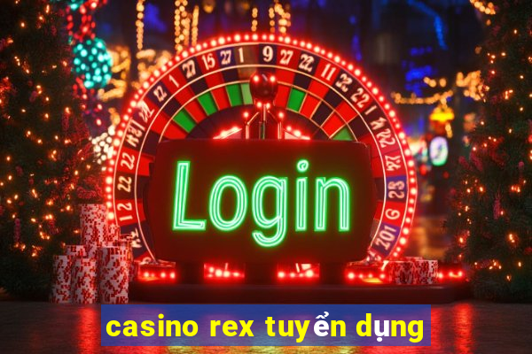 casino rex tuyển dụng