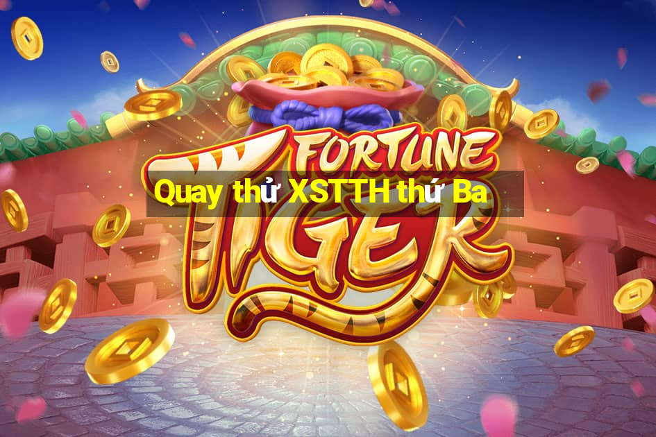 Quay thử XSTTH thứ Ba