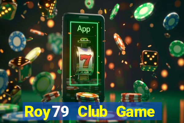 Roy79 Club Game Bài 2022