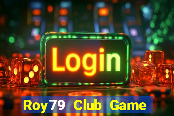 Roy79 Club Game Bài 2022