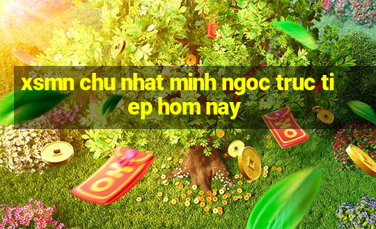 xsmn chu nhat minh ngoc truc tiep hom nay