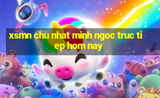 xsmn chu nhat minh ngoc truc tiep hom nay