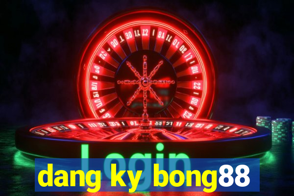 dang ky bong88