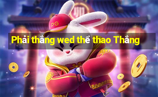 Phải thắng wed thể thao Thắng