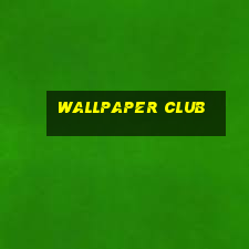 wallpaper club