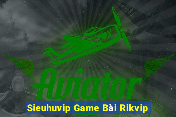 Sieuhuvip Game Bài Rikvip