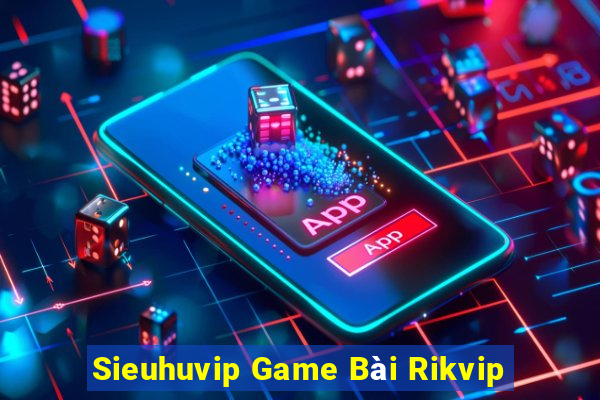 Sieuhuvip Game Bài Rikvip