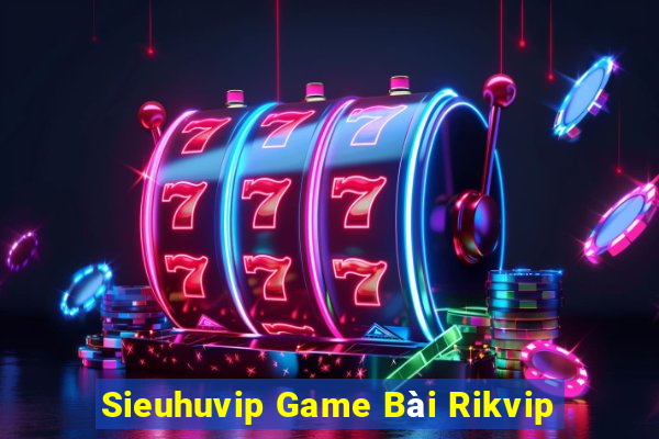 Sieuhuvip Game Bài Rikvip