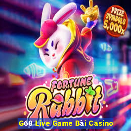 G68 Live Game Bài Casino