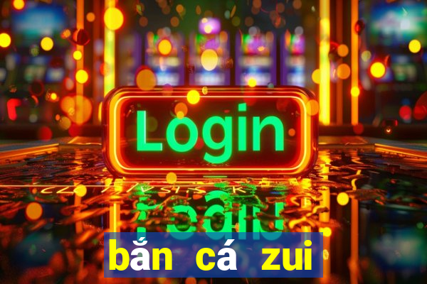 bắn cá zui đổi thưởng 2020