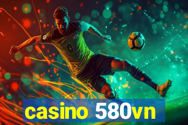 casino 580vn