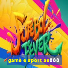 game e sport ae888