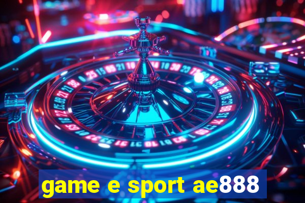 game e sport ae888