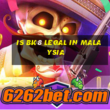 is bk8 legal in malaysia