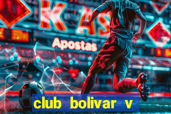 club bolivar v club aurora