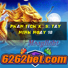 Phân tích Xổ Số Tây Ninh ngày 18