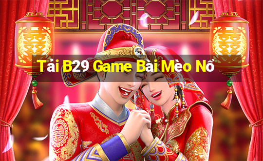 Tải B29 Game Bài Mèo Nổ