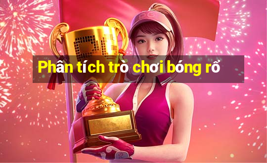 Phân tích trò chơi bóng rổ