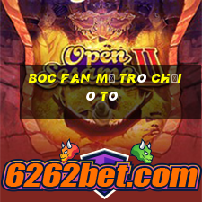 Boc Fan Mở Trò Chơi Ô Tô