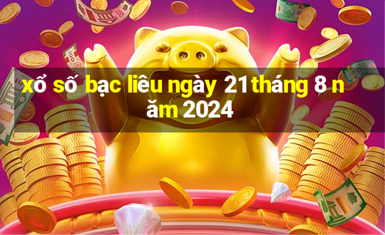 xổ số bạc liêu ngày 21 tháng 8 năm 2024