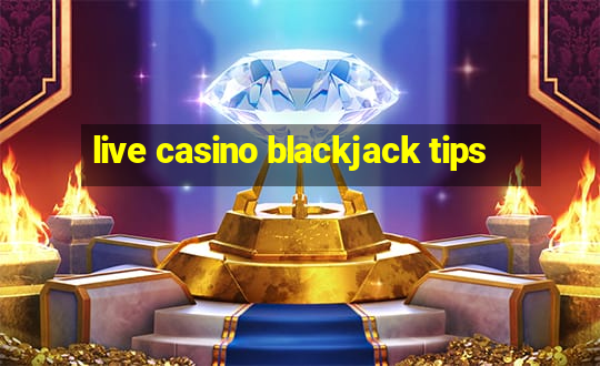 live casino blackjack tips