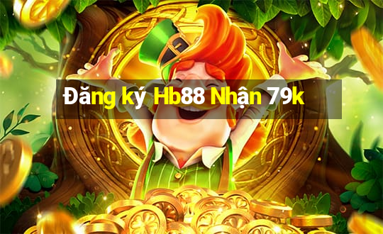 Đăng ký Hb88 Nhận 79k