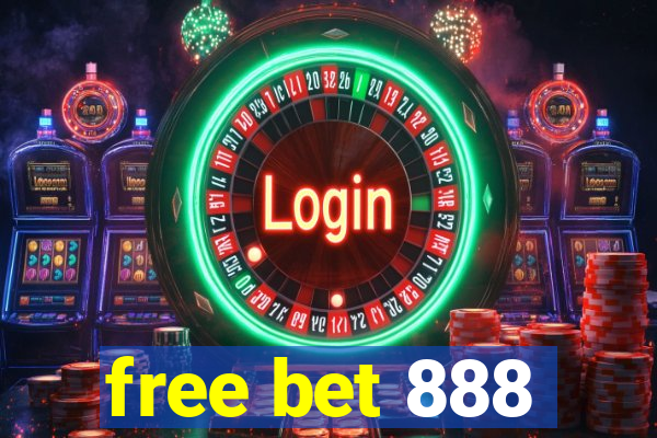 free bet 888