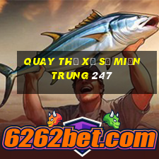 quay thử xổ số miền trung 247