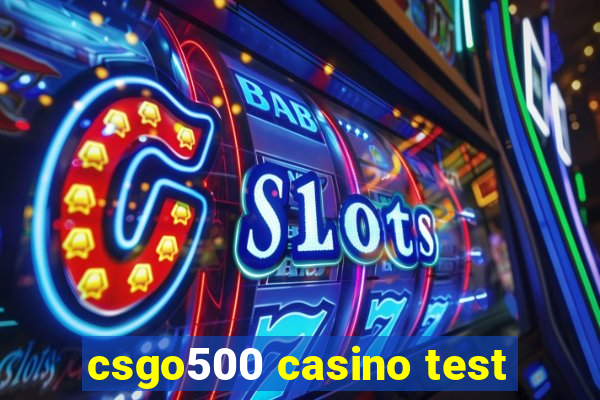 csgo500 casino test