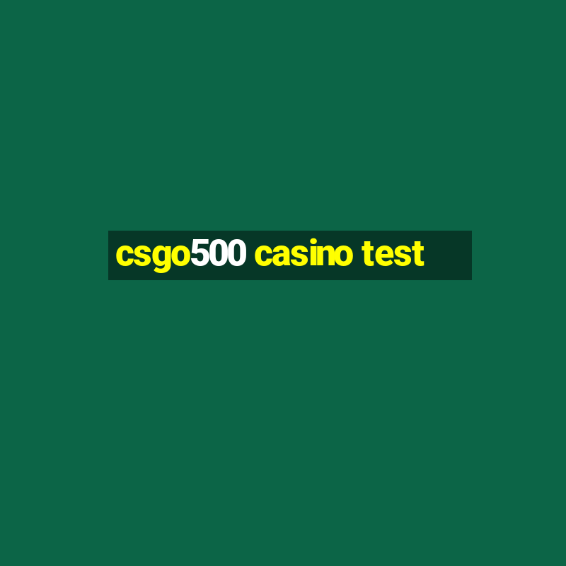 csgo500 casino test