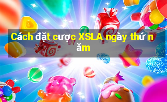 Cách đặt cược XSLA ngày thứ năm