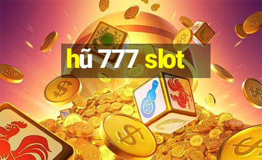 hũ 777 slot