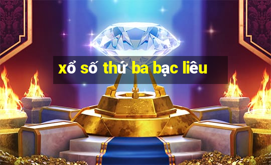 xổ số thứ ba bạc liêu