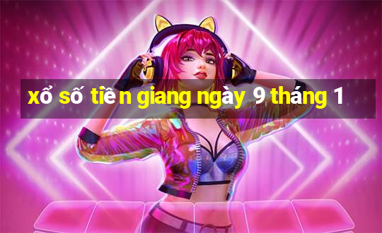 xổ số tiền giang ngày 9 tháng 1