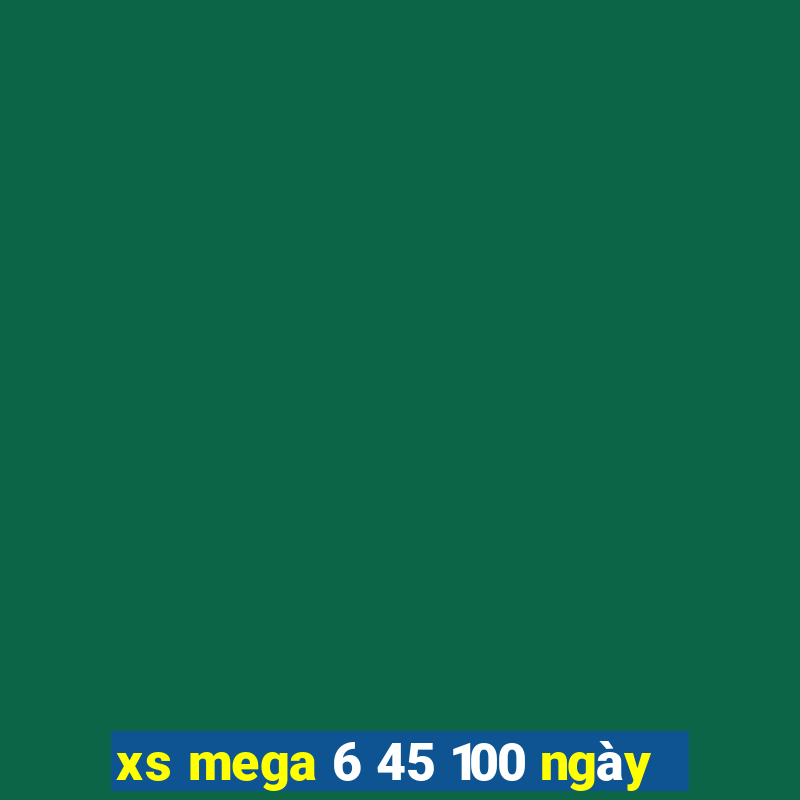 xs mega 6 45 100 ngày