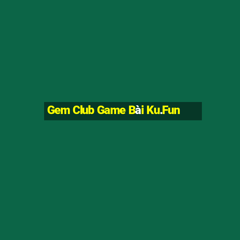 Gem Club Game Bài Ku.Fun