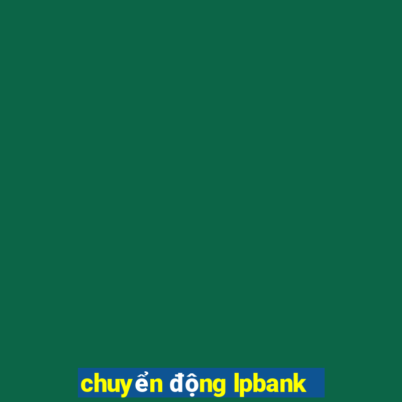 chuyển động lpbank