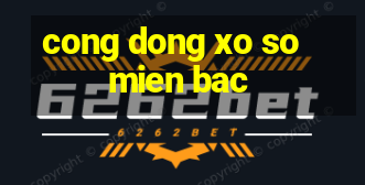 cong dong xo so mien bac