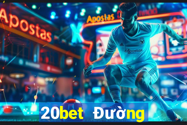 20bet Đường hạ cánh siêu thánh