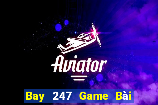 Bay 247 Game Bài Xanh 9