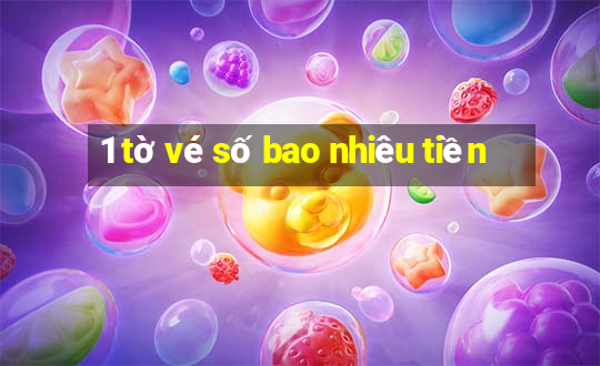 1 tờ vé số bao nhiêu tiền