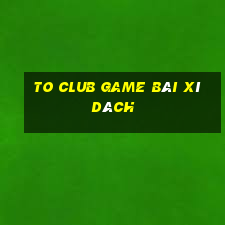 To Club Game Bài Xì Dách