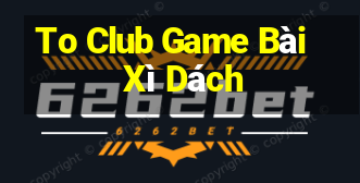 To Club Game Bài Xì Dách