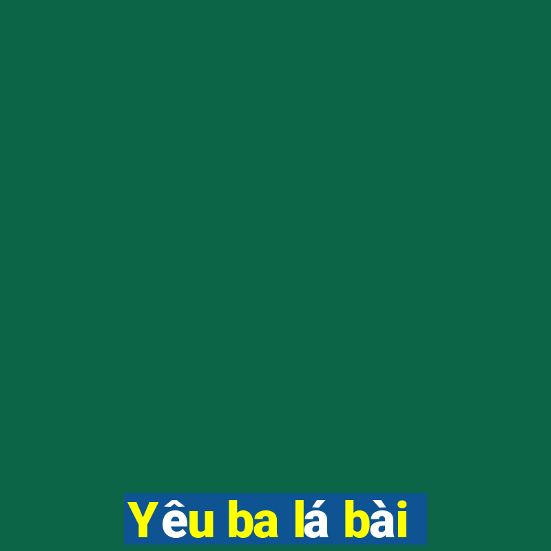 Yêu ba lá bài