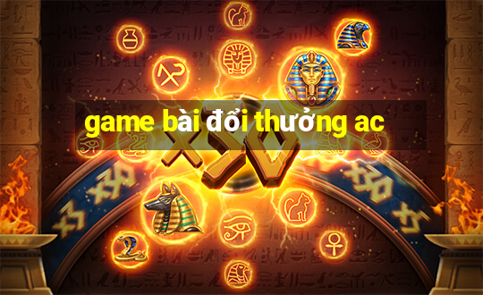 game bài đổi thưởng ac