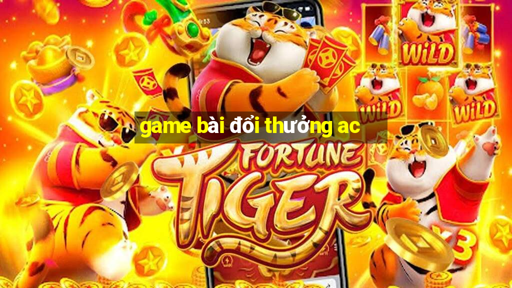 game bài đổi thưởng ac