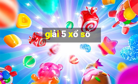 giải 5 xổ số